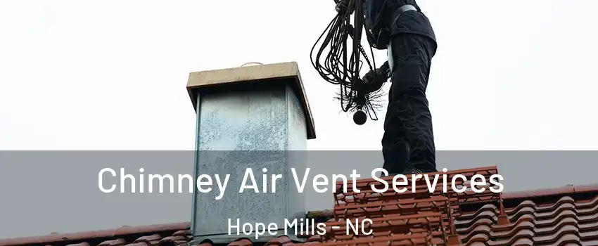  Chimney Air Vent Services Hope Mills - NC