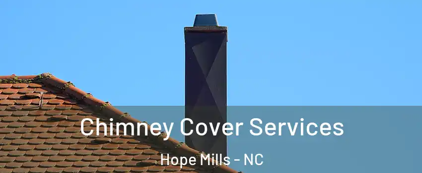  Chimney Cover Services Hope Mills - NC