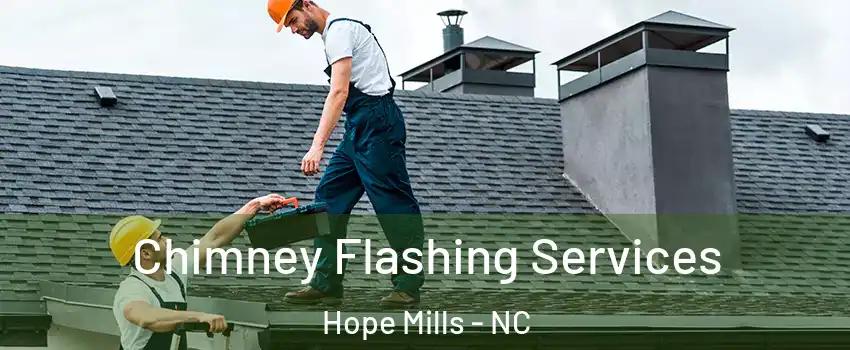  Chimney Flashing Services Hope Mills - NC