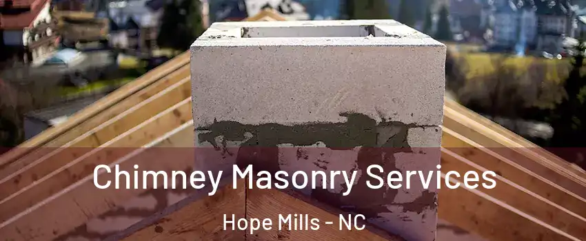  Chimney Masonry Services Hope Mills - NC