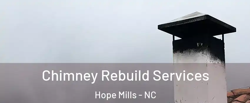  Chimney Rebuild Services Hope Mills - NC