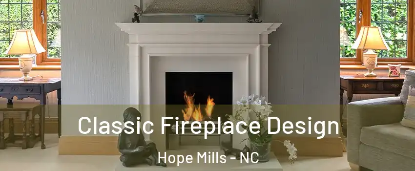  Classic Fireplace Design Hope Mills - NC