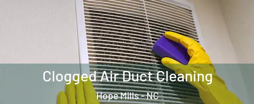  Clogged Air Duct Cleaning Hope Mills - NC