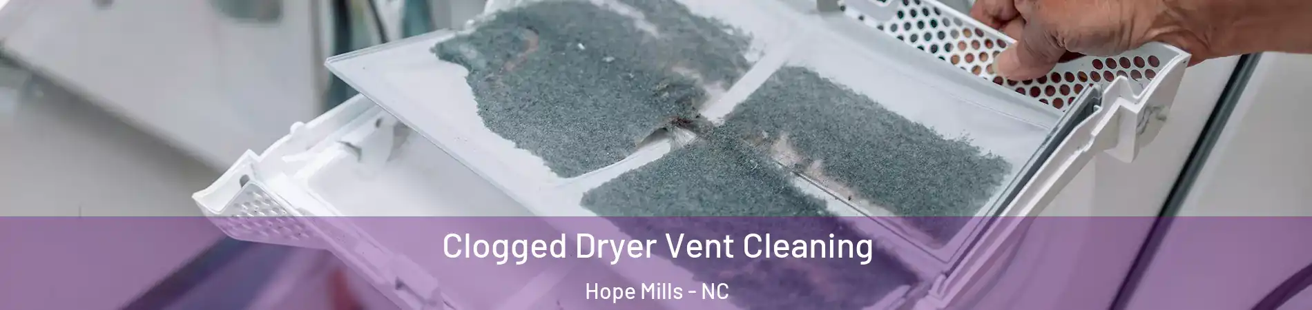  Clogged Dryer Vent Cleaning Hope Mills - NC