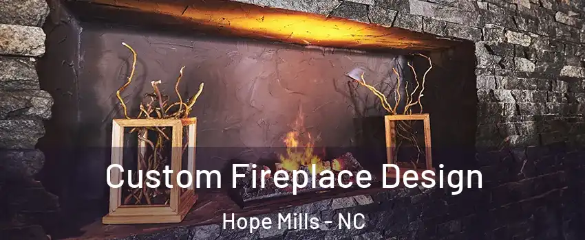  Custom Fireplace Design Hope Mills - NC
