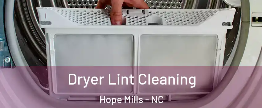  Dryer Lint Cleaning Hope Mills - NC