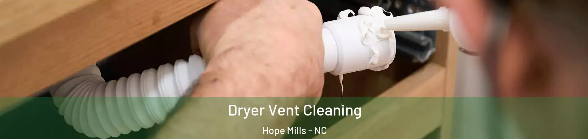 Dryer Vent Cleaning Hope Mills - NC