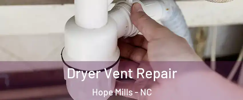  Dryer Vent Repair Hope Mills - NC