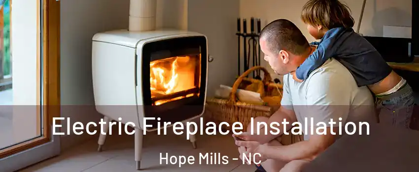 Electric Fireplace Installation Hope Mills - NC
