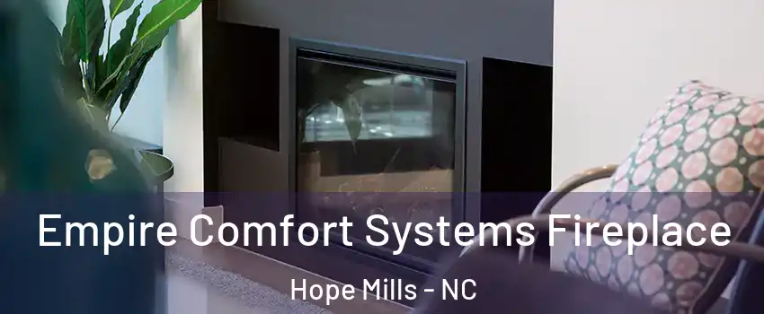  Empire Comfort Systems Fireplace Hope Mills - NC