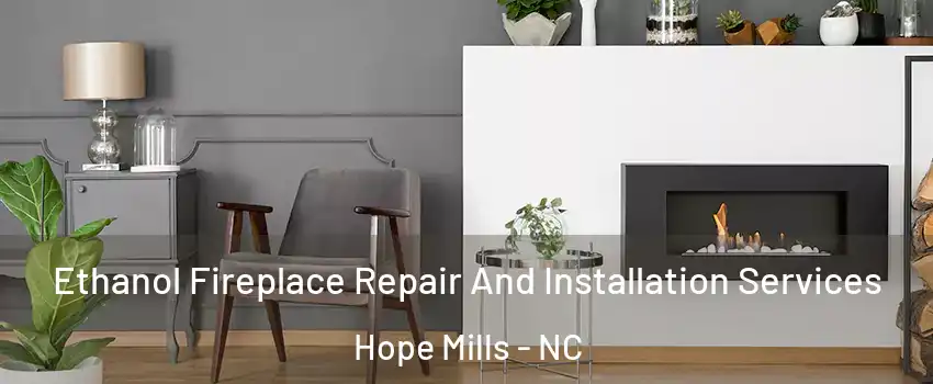  Ethanol Fireplace Repair And Installation Services Hope Mills - NC