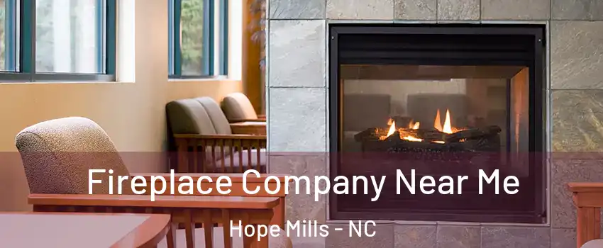  Fireplace Company Near Me Hope Mills - NC