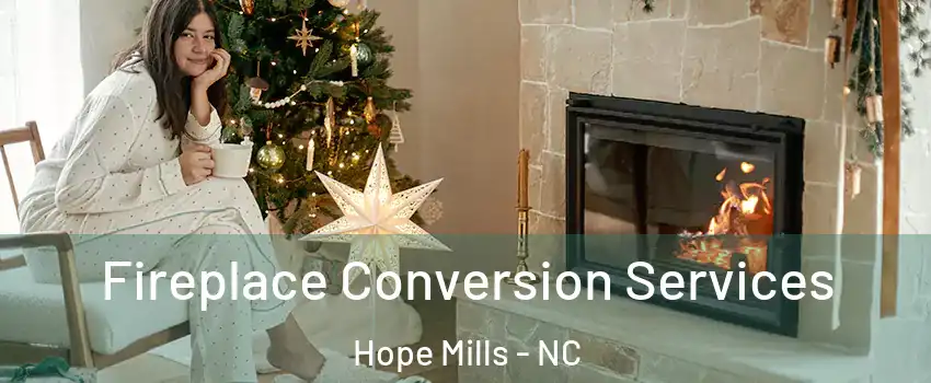  Fireplace Conversion Services Hope Mills - NC