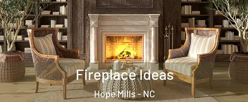  Fireplace Ideas Hope Mills - NC
