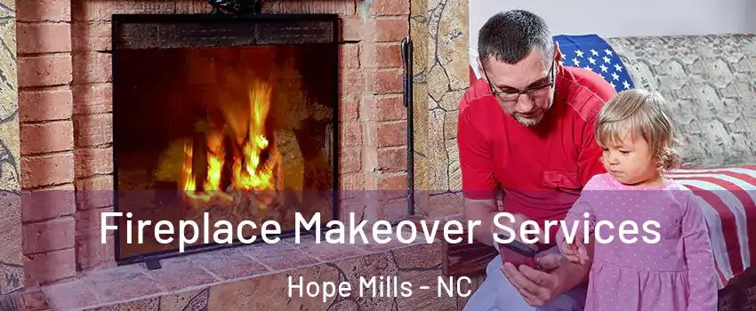  Fireplace Makeover Services Hope Mills - NC