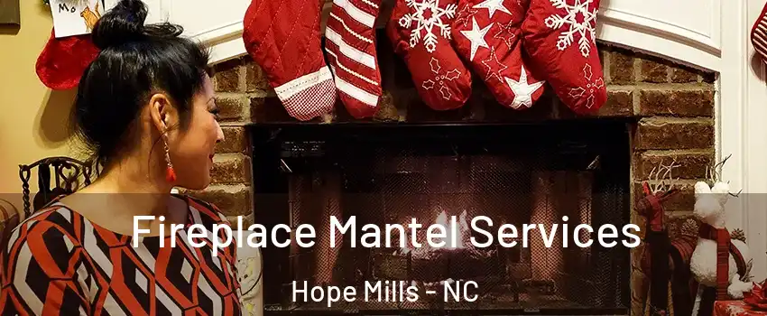  Fireplace Mantel Services Hope Mills - NC