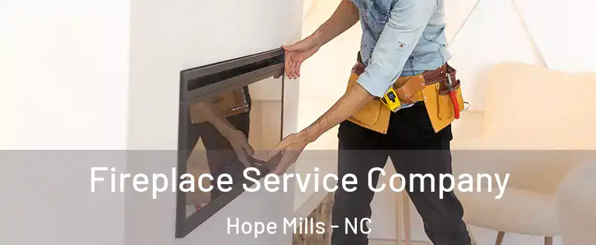  Fireplace Service Company Hope Mills - NC