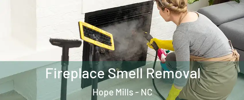  Fireplace Smell Removal Hope Mills - NC