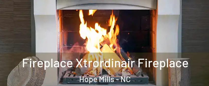  Fireplace Xtrordinair Fireplace Hope Mills - NC
