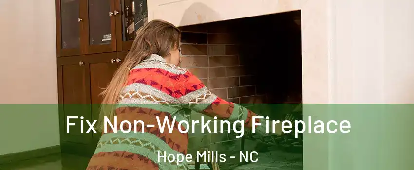  Fix Non-Working Fireplace Hope Mills - NC