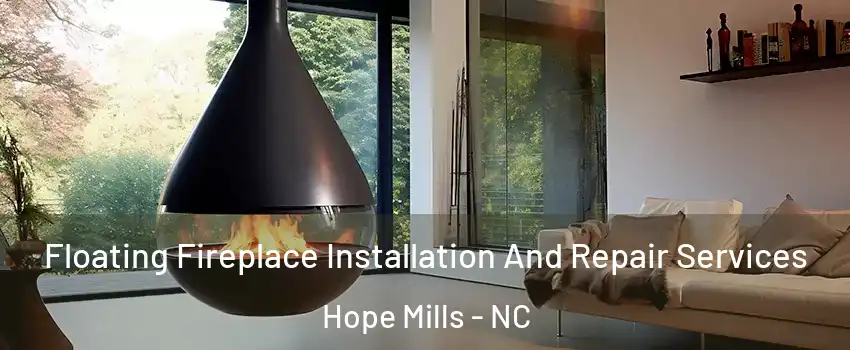  Floating Fireplace Installation And Repair Services Hope Mills - NC