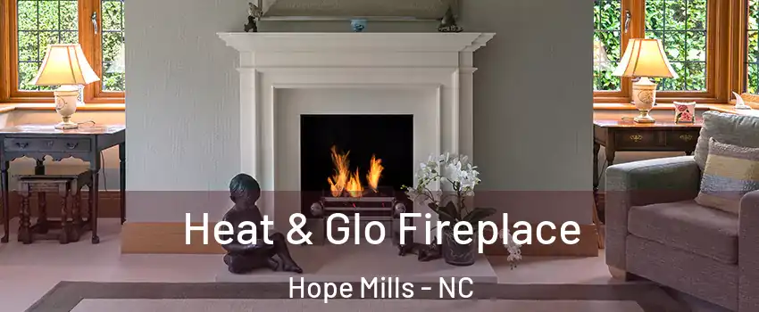  Heat & Glo Fireplace Hope Mills - NC