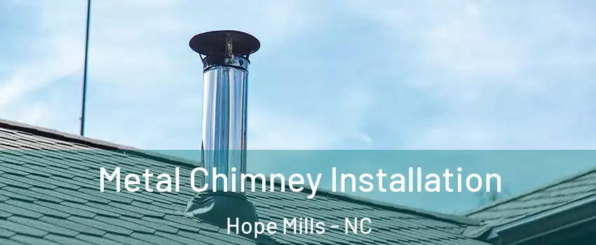  Metal Chimney Installation Hope Mills - NC
