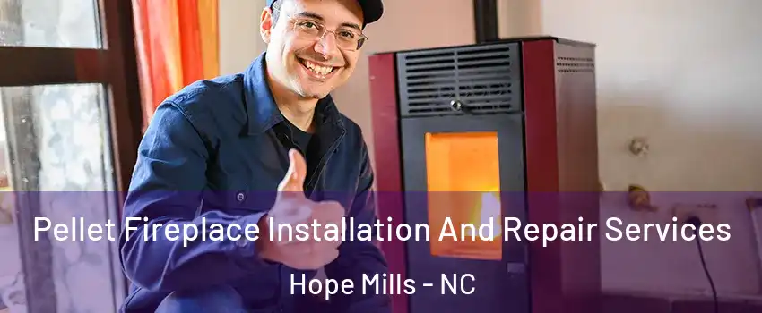  Pellet Fireplace Installation And Repair Services Hope Mills - NC