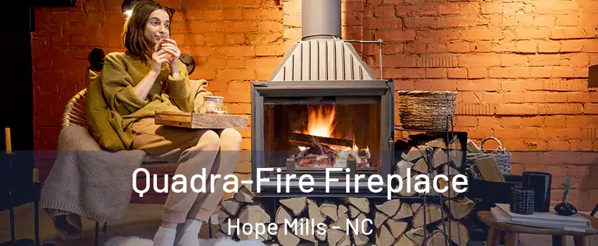  Quadra-Fire Fireplace Hope Mills - NC