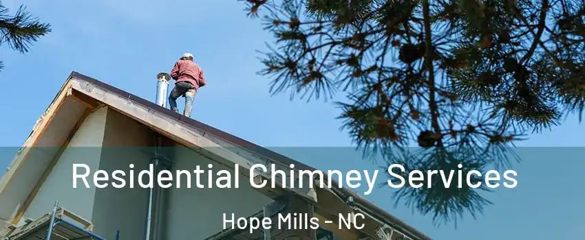  Residential Chimney Services Hope Mills - NC