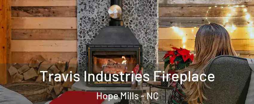  Travis Industries Fireplace Hope Mills - NC