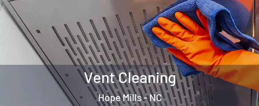  Vent Cleaning Hope Mills - NC