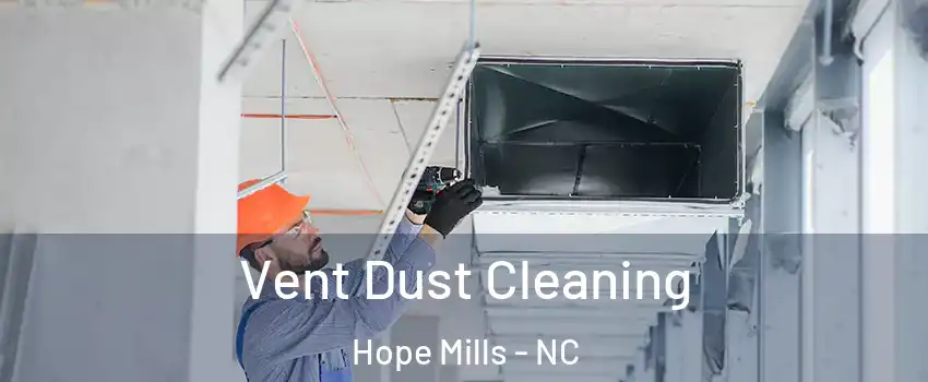  Vent Dust Cleaning Hope Mills - NC