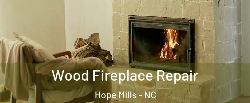  Wood Fireplace Repair Hope Mills - NC